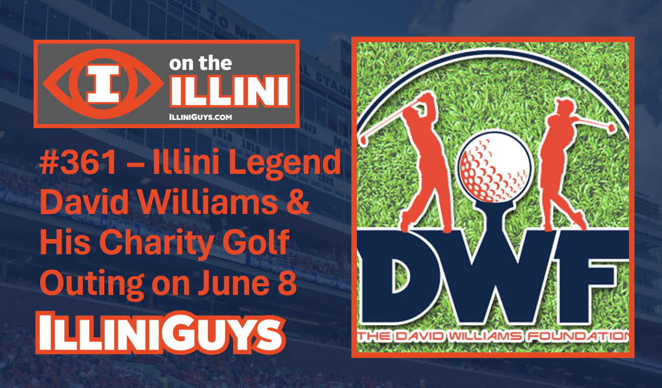 #361 Illini Legend David Williams & His Charity Golf Outing on June 8 YouTube Edition