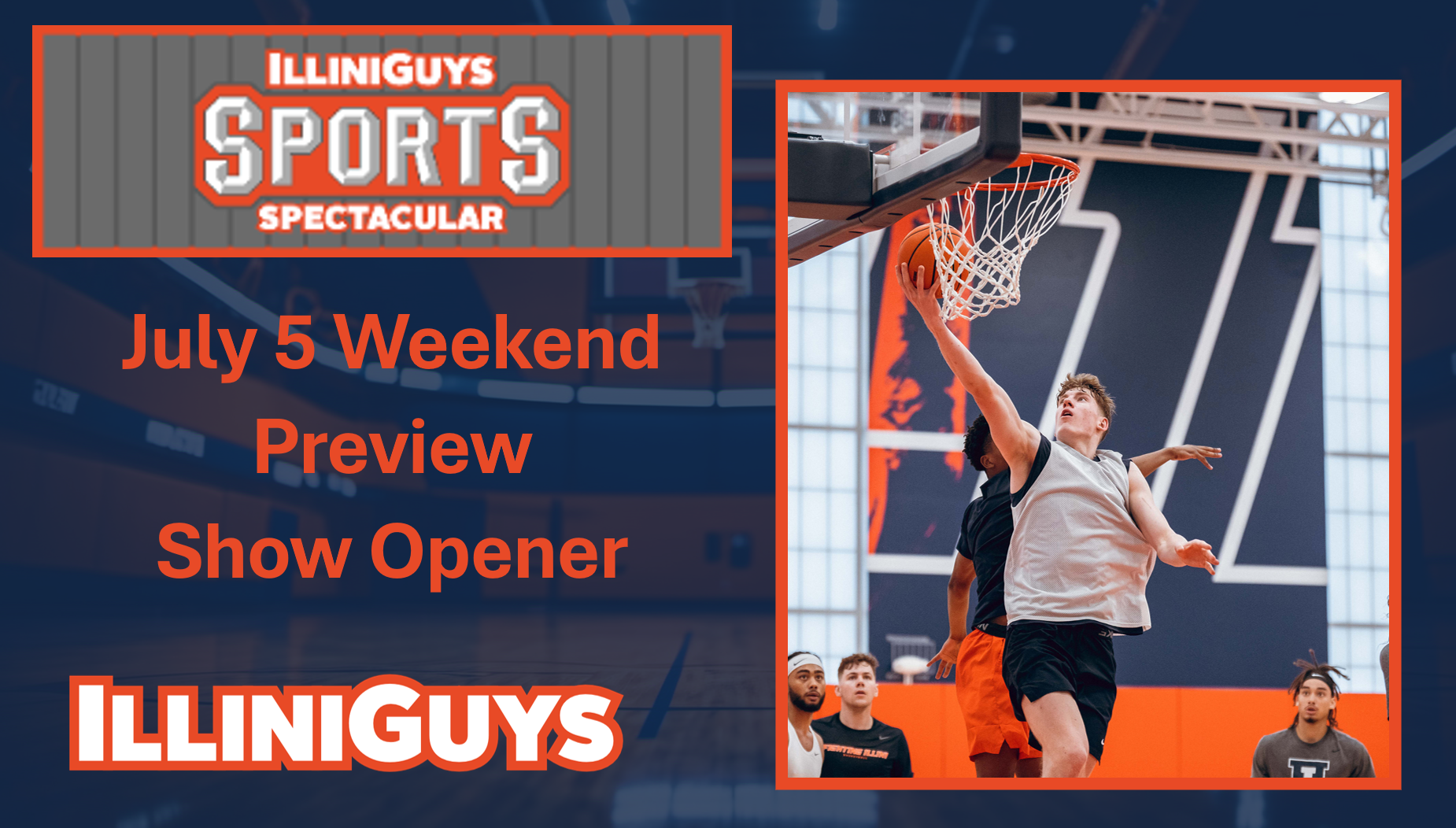IlliniGuys Sports Spectacular - Show Opening Segment - July 5 Weekend S3,Ep47 - You Tube Edition