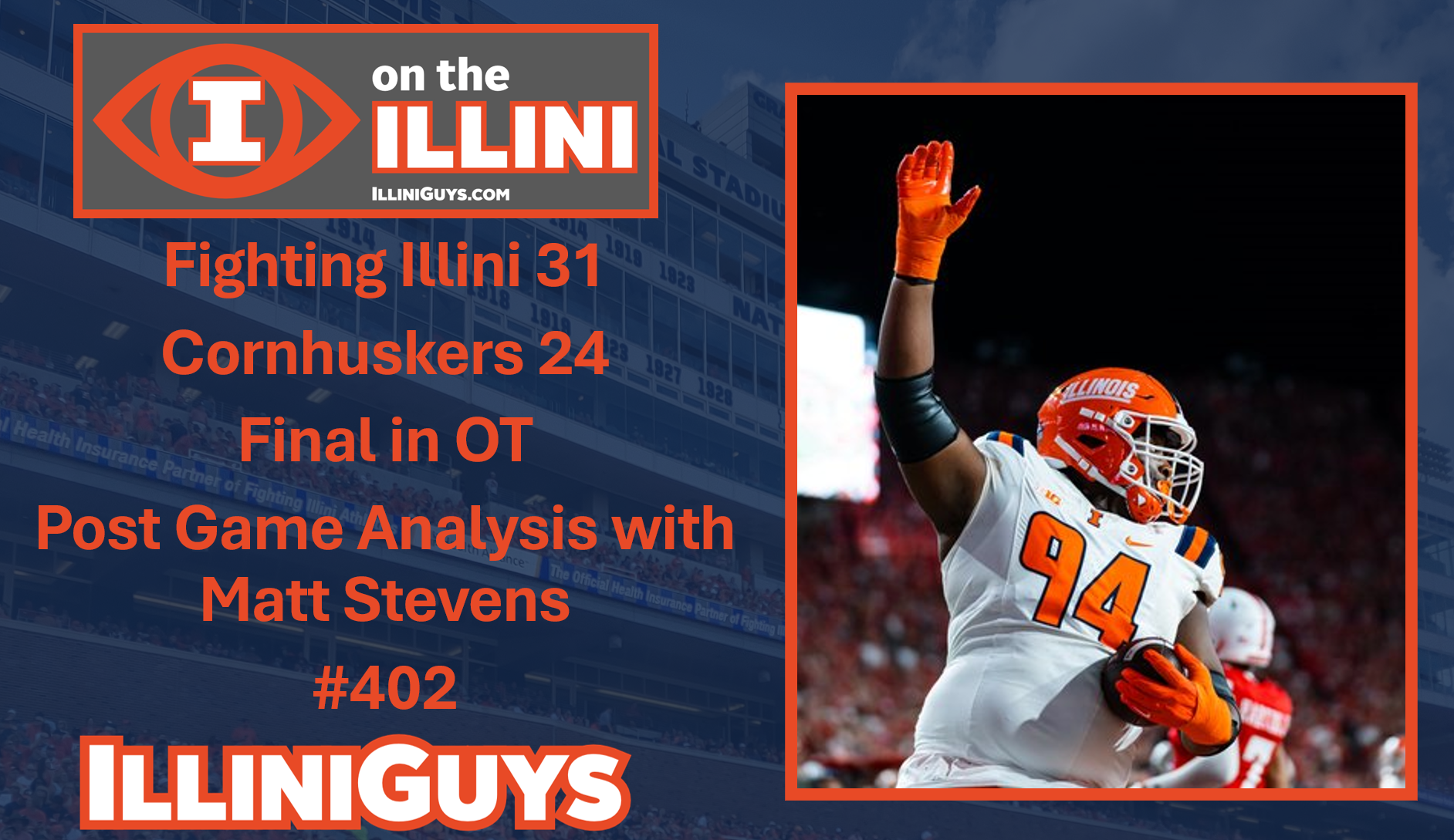 Fighting Illini 31 Cornhuskers 24 Final in OT - Post Game Analysis - Matt Stevens & Mike Cagley #402 - YouTube Edition