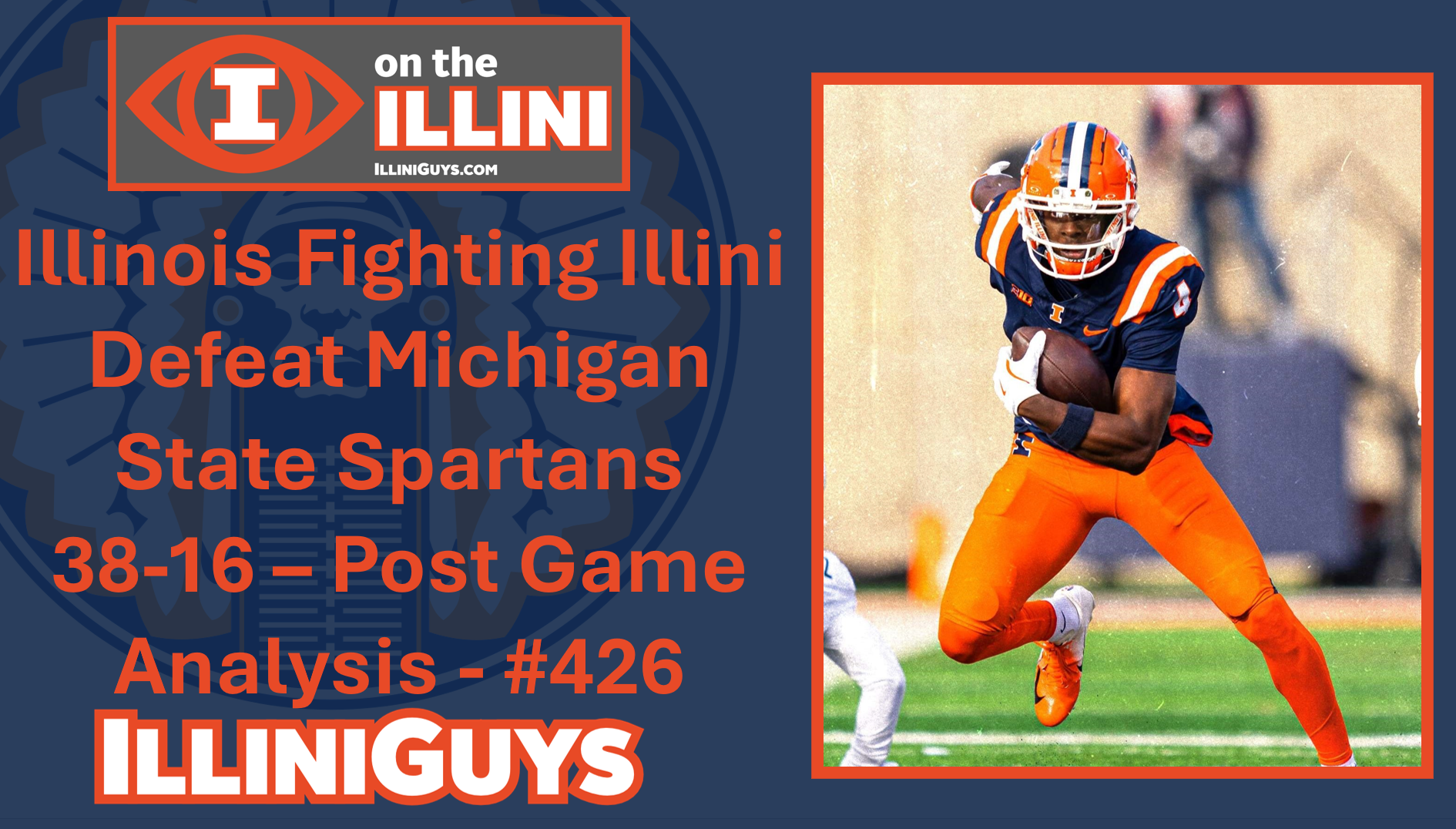 Illinois Fighting Illini Defeat Michigan State Spartans 38-16 - Post Game Analysis #426 - YouTube Edition