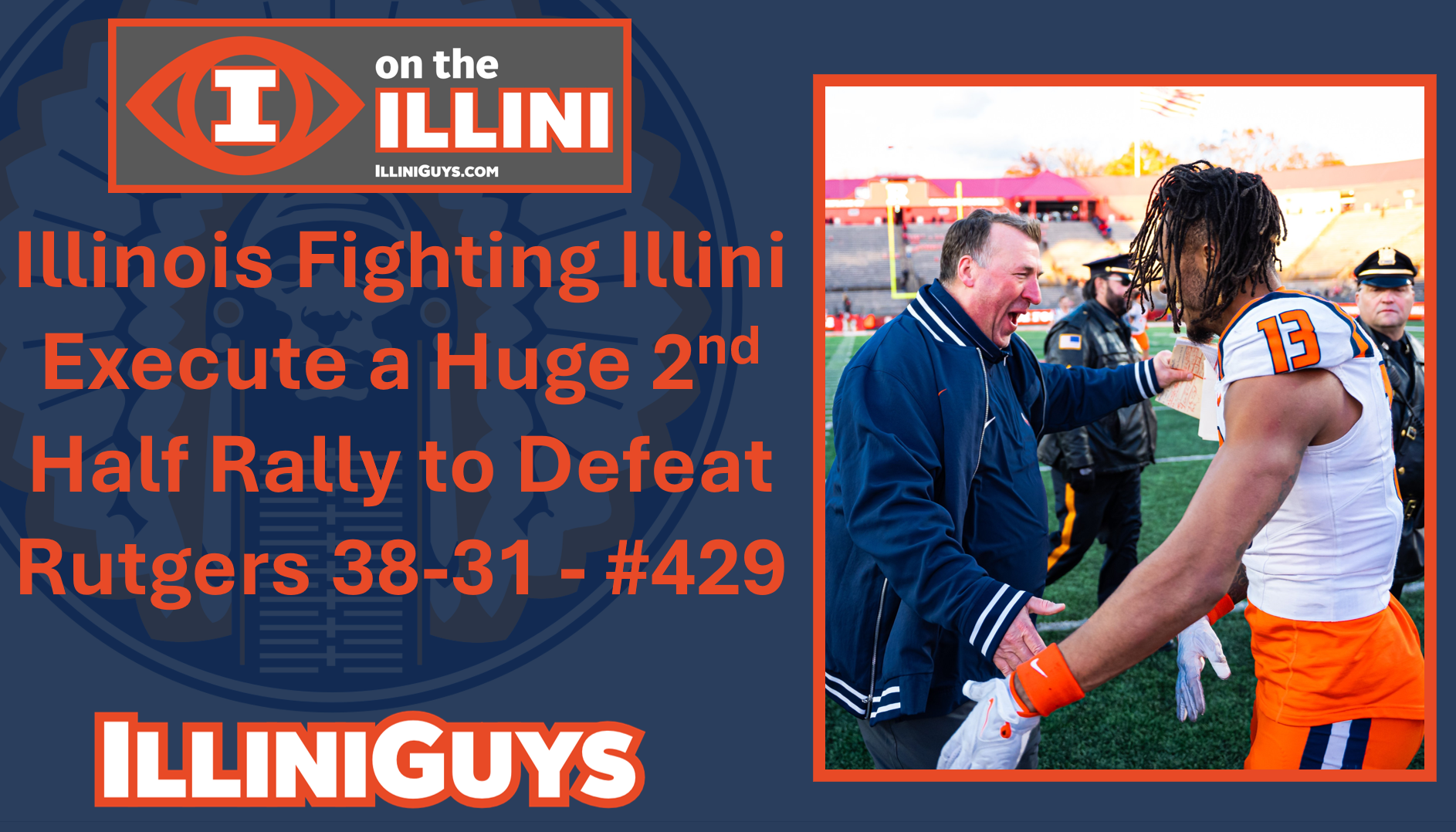 Illinois Fighting Illini Execute a Huge 2nd Half Rally to Defeat Rutgers 38-31 - #429 - YouTube Edition