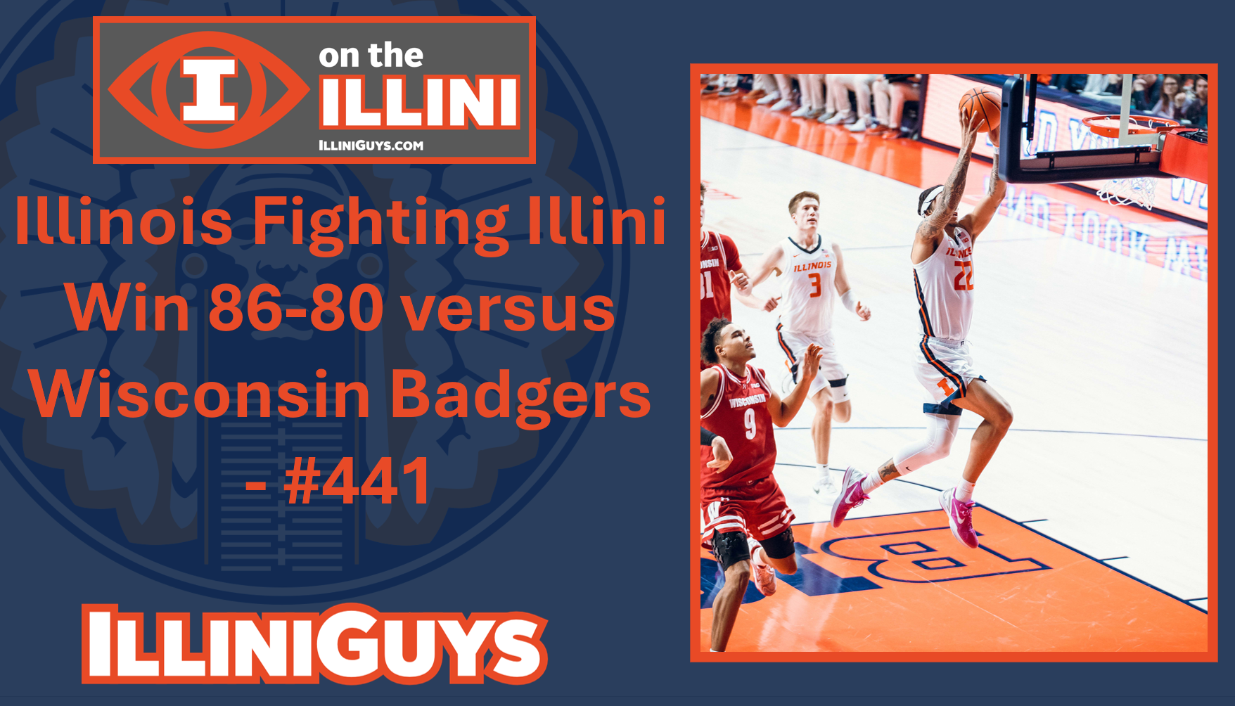 Illinois Fighting Illini Win 86-80 versus Wisconsin Badgers - #441 - YouTube Edition