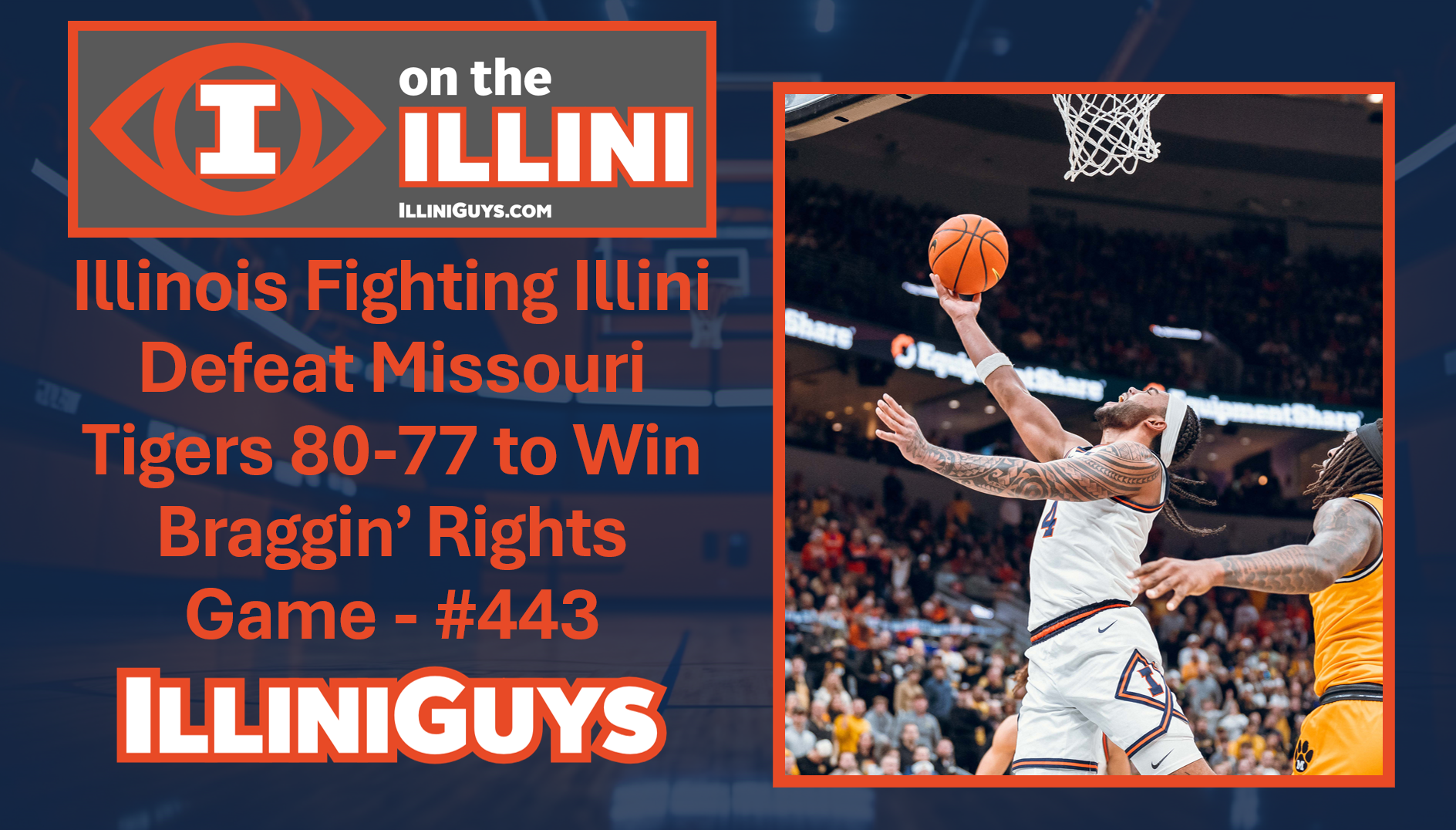 Illinois Fighting Illini Defeat Missouri Tigers 80-77 to Win Braggin’ Rights Game - #443 - YouTube Edition