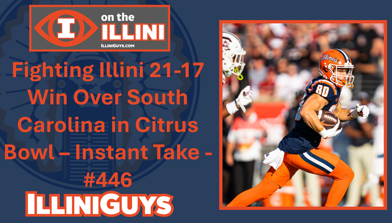 Fighting Illini 21-17 Win Over South Carolina in Citrus Bowl – Instant Take - #446 - YouTube Edition