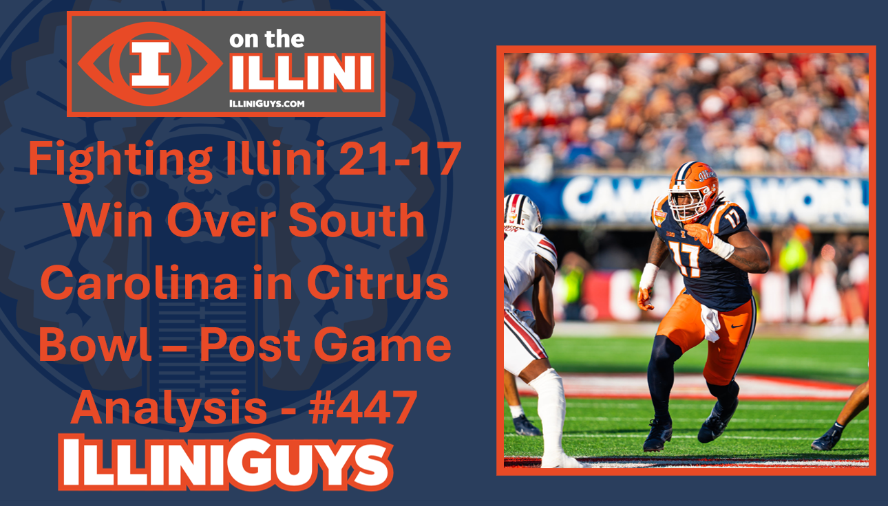 Fighting Illini 21-17 Win Over South Carolina in Citrus Bowl – Post Game Analysis - #447 - YouTube Edition