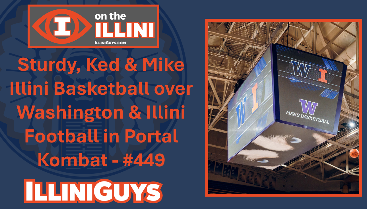 Sturdy, Ked & Mike Talk Illini Basketball over Washington & Illini Football in Portal Kombat - #449 - YouTube Edition