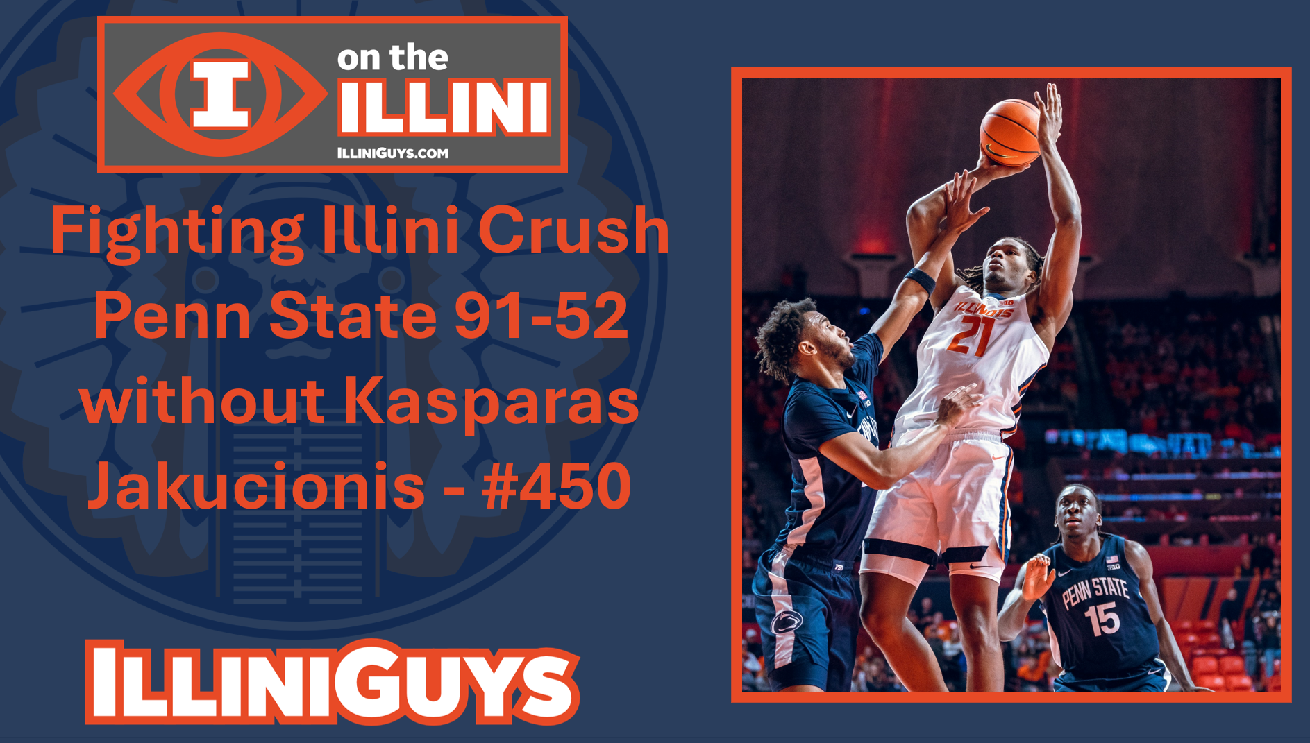 Fighting Illini Crush Penn State 91-52 without Kasparas Jakucionis - #450 - YouTube Edition