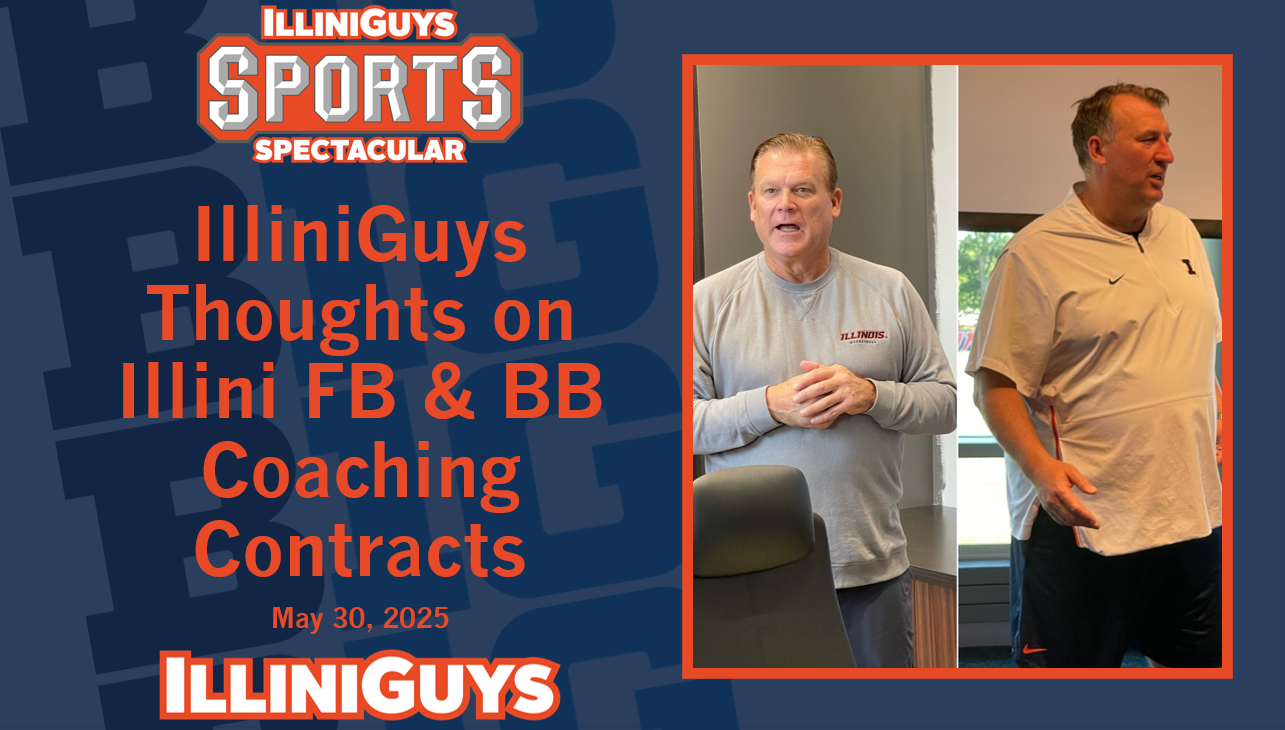IlliniGuys Sports Spectacular - Illini FB & BB Coaching Contracts - S4Ep42 - May 30, 2025