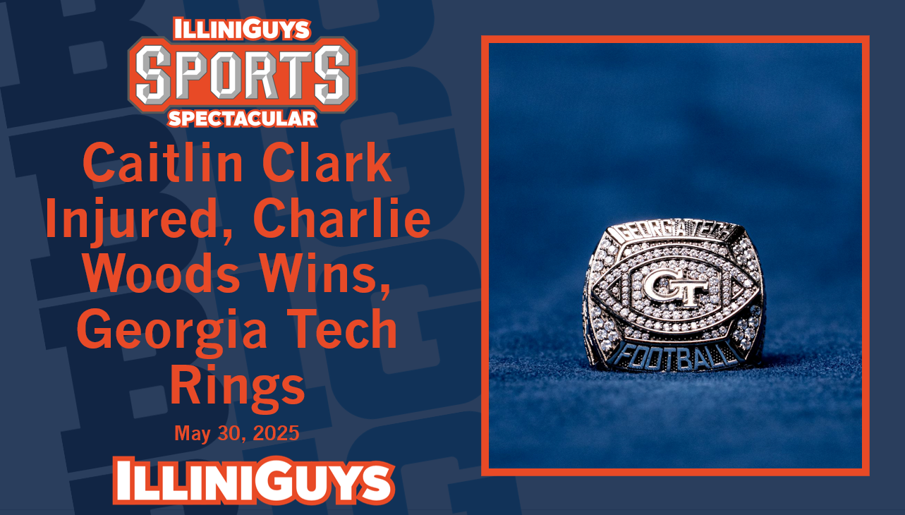 IlliniGuys Sports Spectacular - Caitlin Clark Injured, Charlie Woods Wins & Georgia Tech Rings - S4Ep42 - May 30, 2025