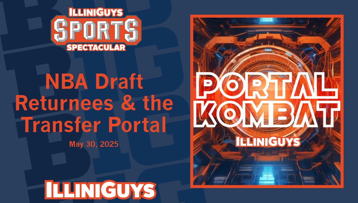 IlliniGuys Sports Spectacular - NBA Draft Returnees & Transfer Portal S4Ep42 - May 30, 2025