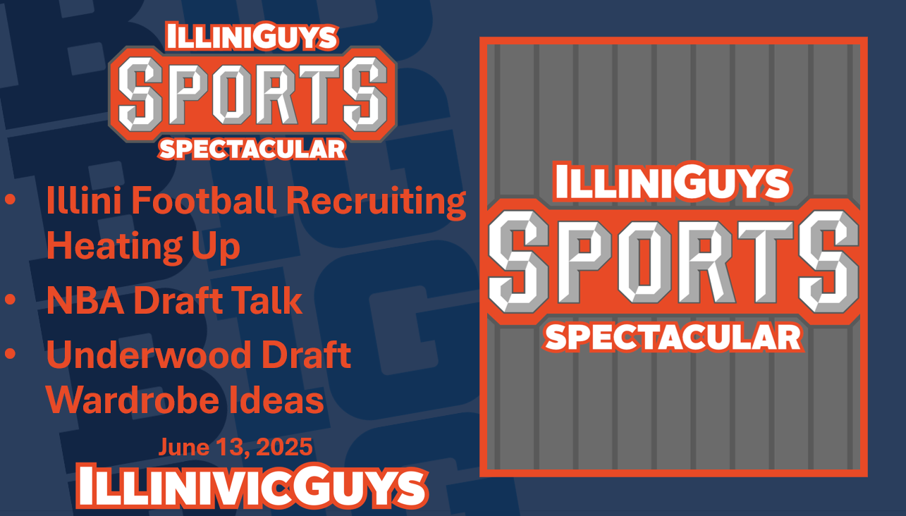IlliniGuys Sports Spectacular - Illini FB Recruiting, NBA Draft, Underwood Draft Wardrobe - S4Ep44 - 6.13.25