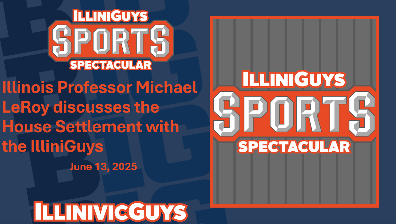 IlliniGuys Sports Spectacular - Michael LeRoy - House Settlement - S4Ep44 - 6.13.25