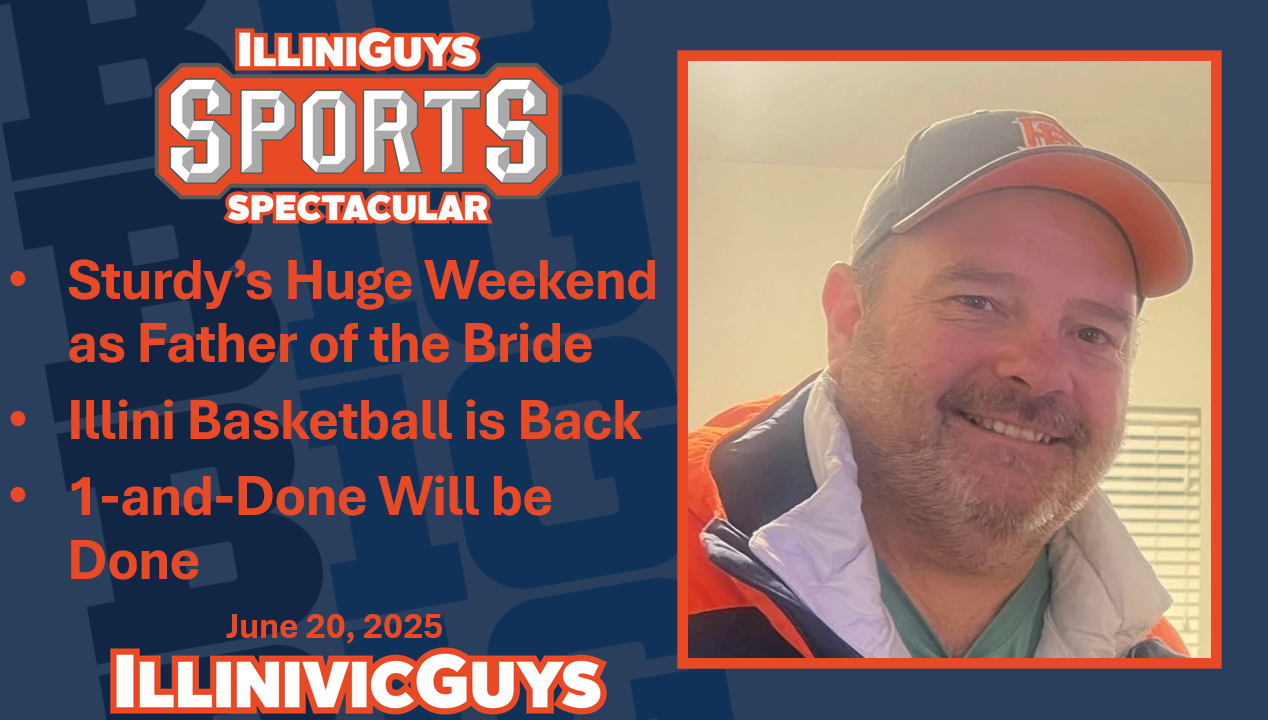 IlliniGuys Sports Spectacular - Brad's Weekend Plans & Illini Hoops Setting Records S4Ep45 - 6.20.25