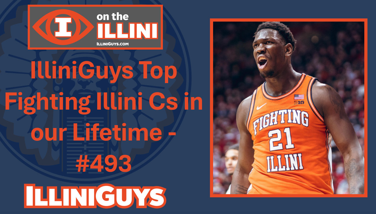 IlliniGuys Top 5 Fighting Illini Cs in our Lifetime - #493 YouTube Edition