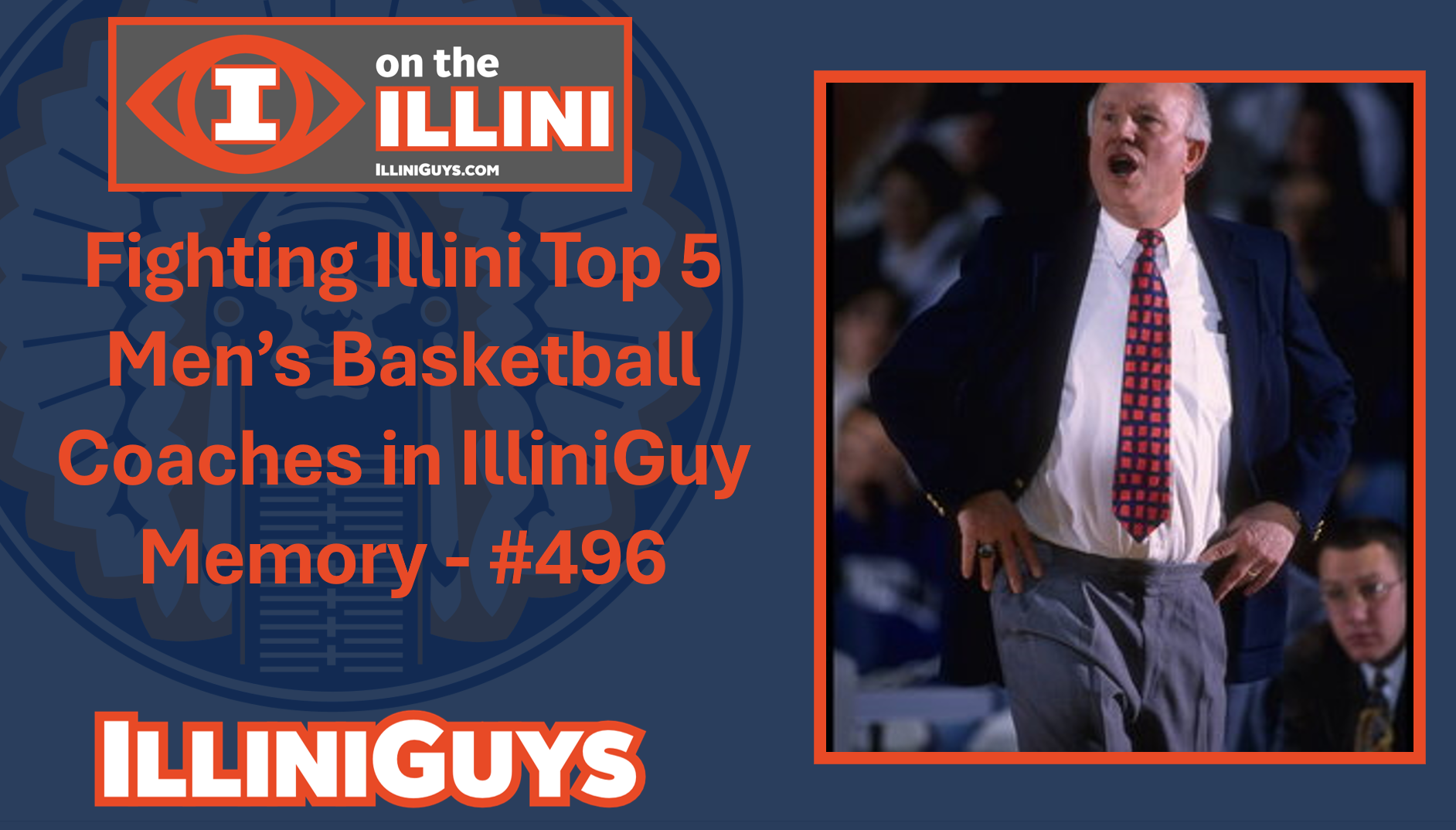 The Top 5 Illini Basketball Coaches in IlliniGuy Memory - #496 YouTube Edition