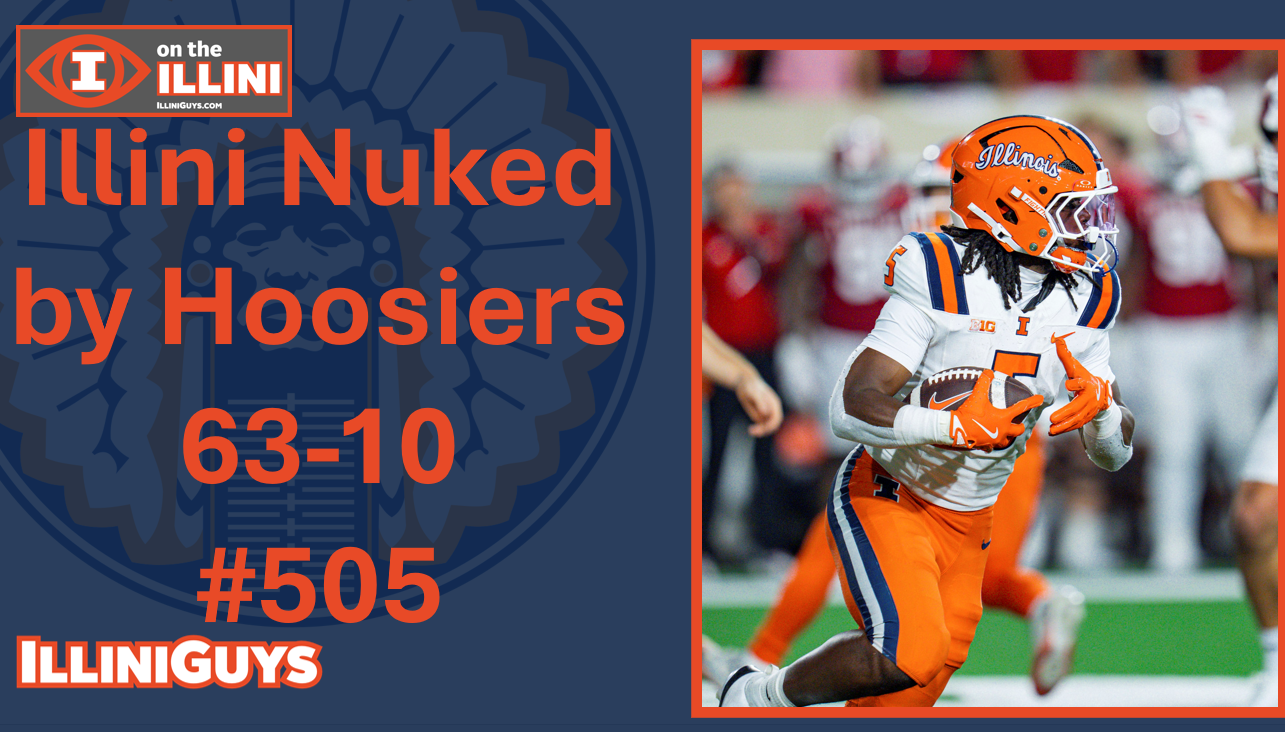 Illini Nuked by Hoosiers 63-10 - #505 YouTube Edition