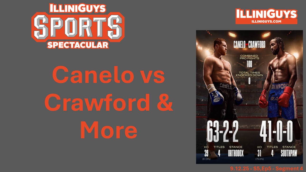 IlliniGuys Sports Spectacular - S5EpS4 - 9.12.25 - Canelo vs Crawford