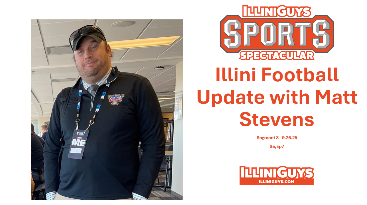 IlliniGuys Sports Spectacular - Illini Football Update - 9.26.25 - S5Ep7 - Seg3