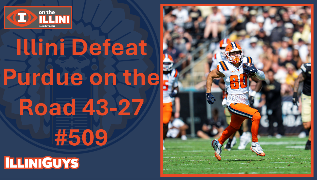 Illini Defeat Purdue on the Road 43-27 - #509 - YouTube Edition