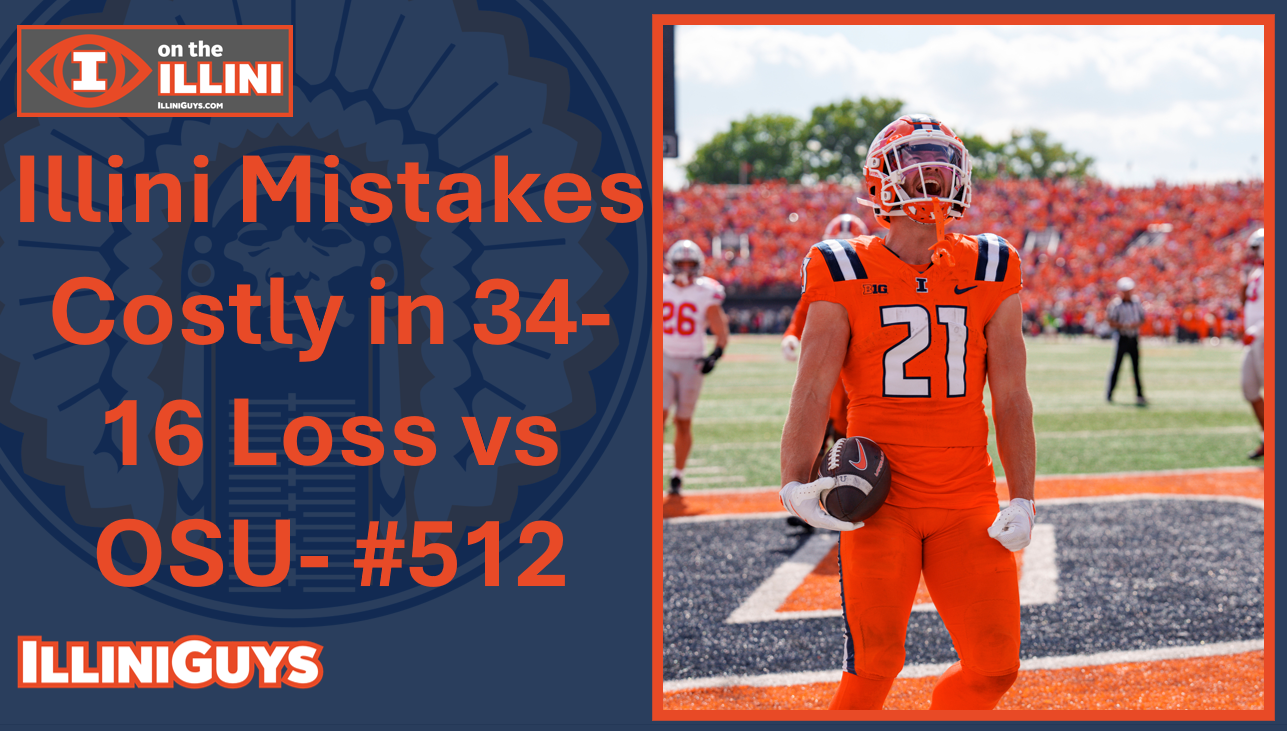Illini Mistakes Costly in 34-16 Loss to Ohio State #512 - YouTube Edition