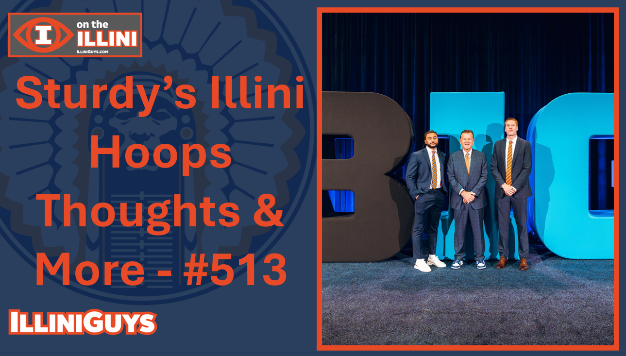 Sturdy’s Illini Hoops Thoughts & More - #513 YouTube Edition