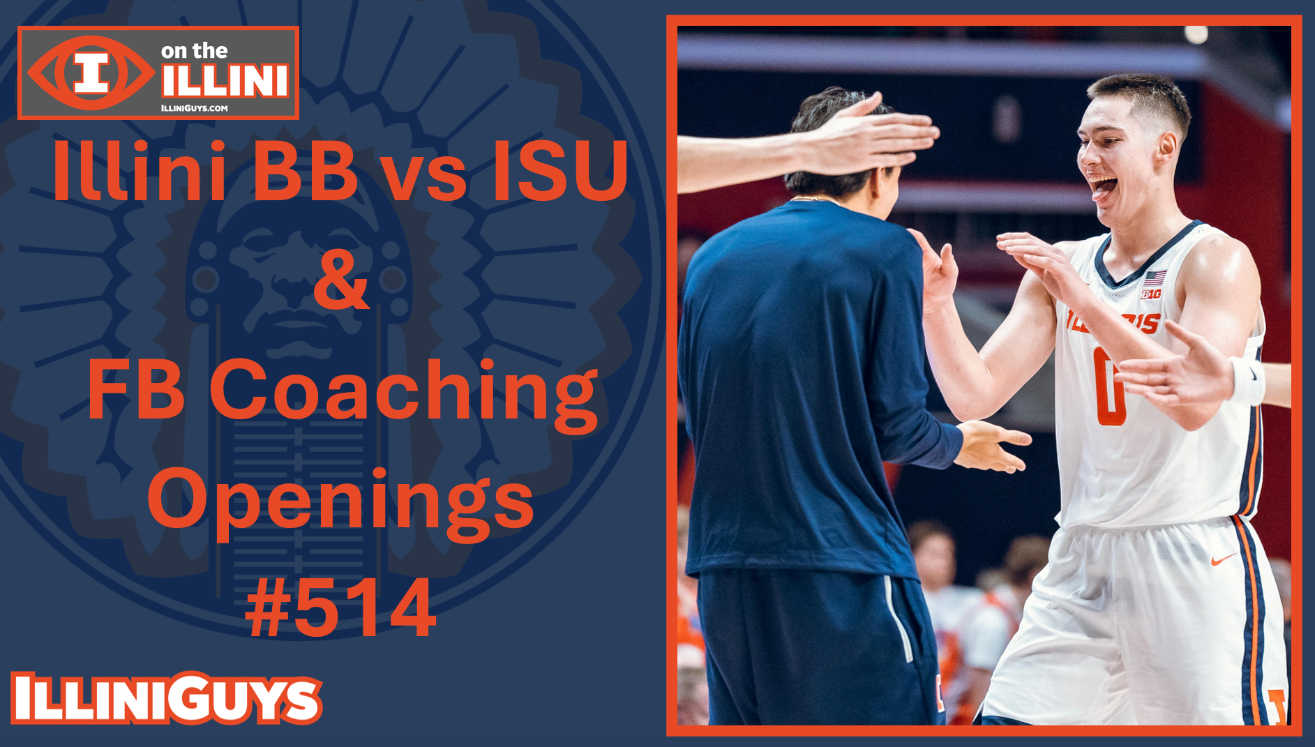 Illini BB vs ISU & FB Coaching Openings #514 - YouTube Edition