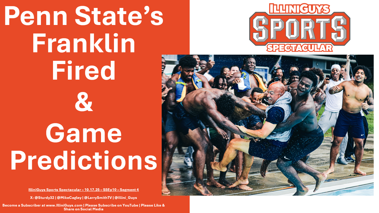 IlliniGuys Sports Spectacular - PSU's Franklin Fired & Game Predictions - S5Ep10Seg4 - 10.17.25