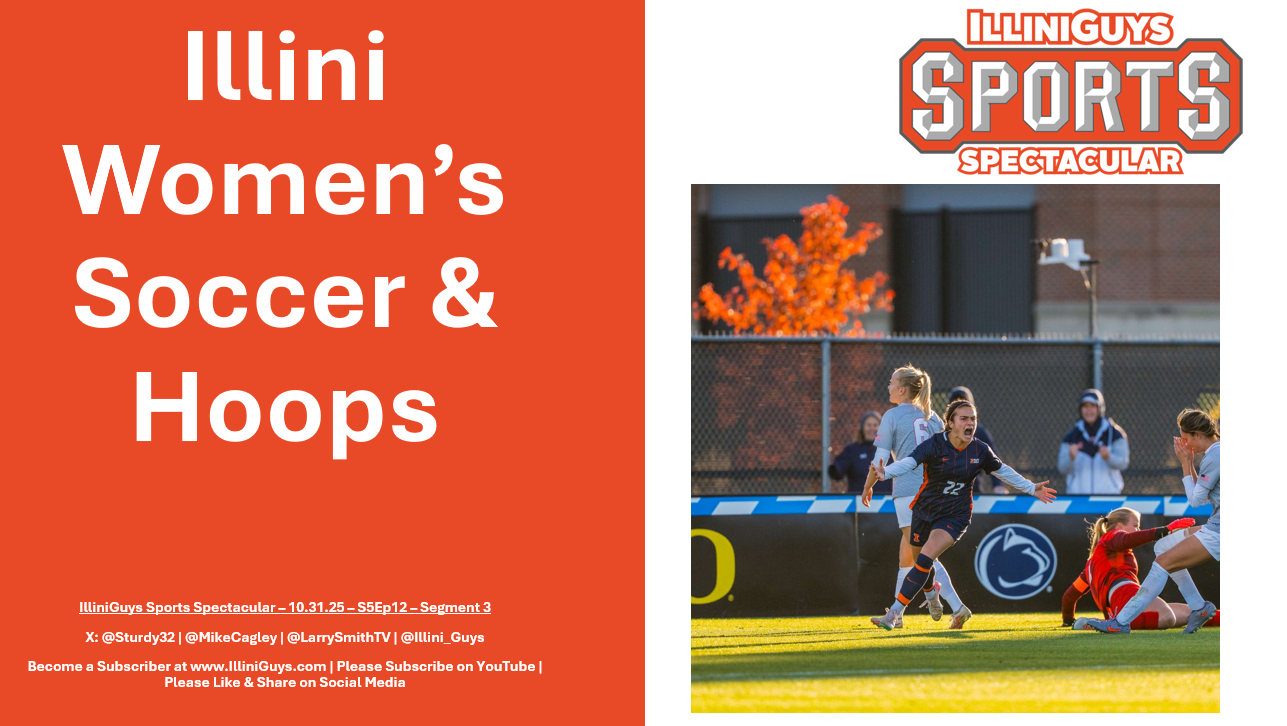 IlliniGuys Sports Spectacular - Illini Women's Soccer & Hoops - S5Ep12Seg3 - 10.31.25