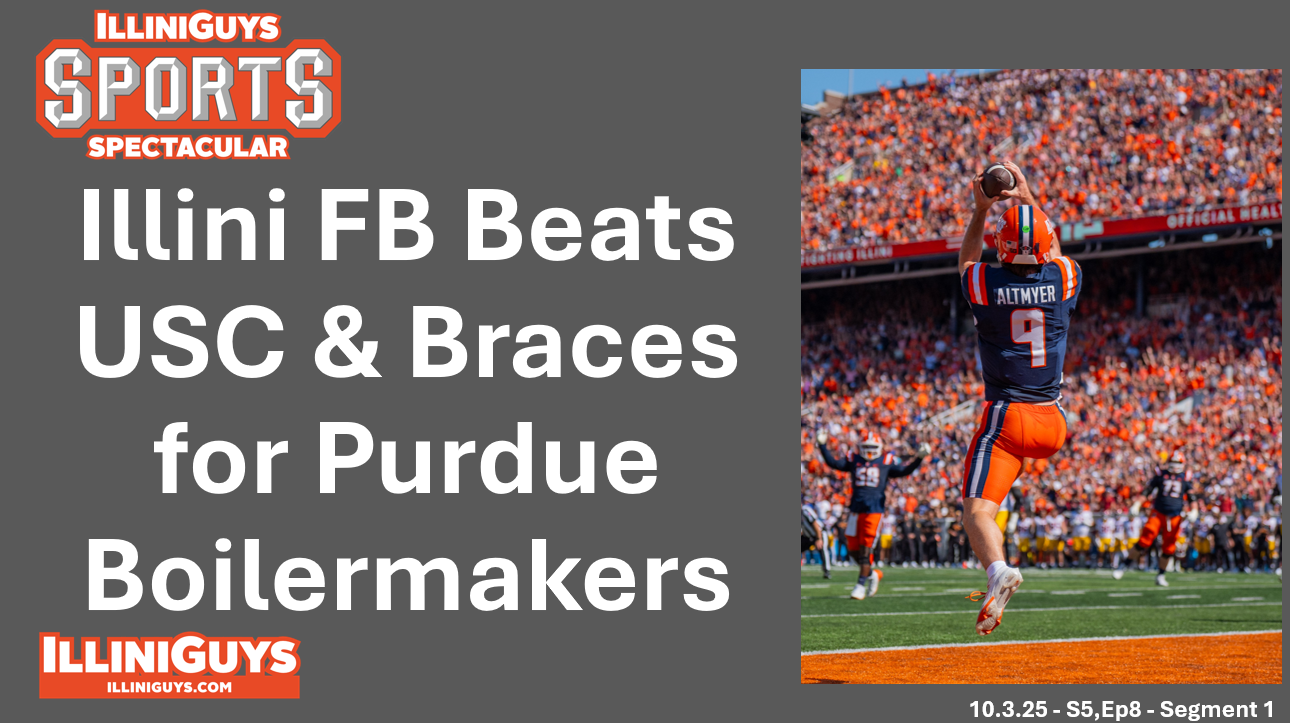 IlliniGuys Sports Spectacular - Illini FB over USC, Purdue Next - 10.3.25 - S5E8 - Seg1