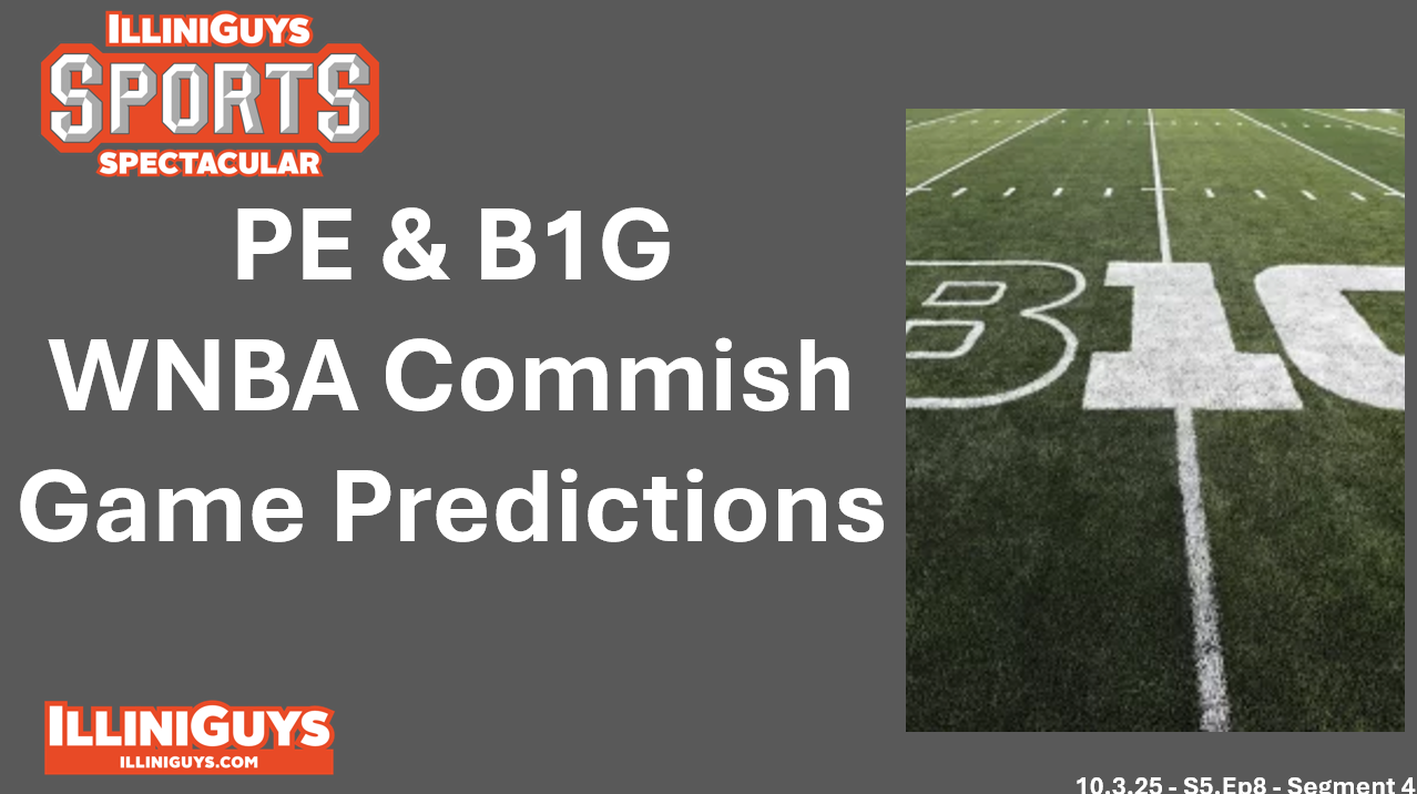 IlliniGuys Sports Spectacular - PE & B1G, WNBA Commish & Game Predictions - 10.3.25 - S5E8 - Seg4