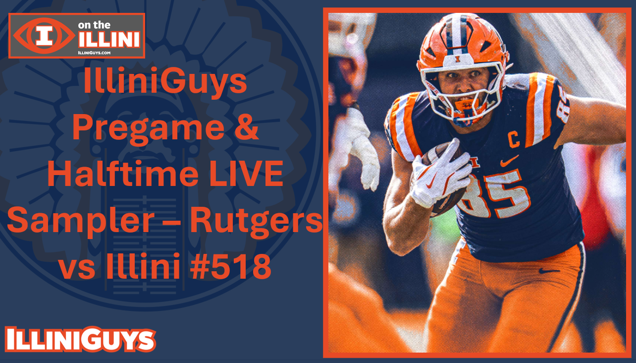 IlliniGuys Pregame LIVE & Halftime LIVE Sampler - Rutgers at Illini #518 - YouTube Edition