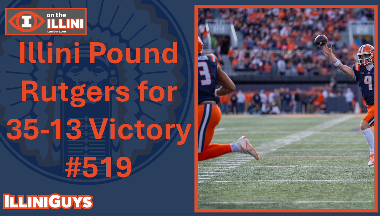 Illini Pound Rutgers for 35-13 Victory - #519 - YouTube Edition