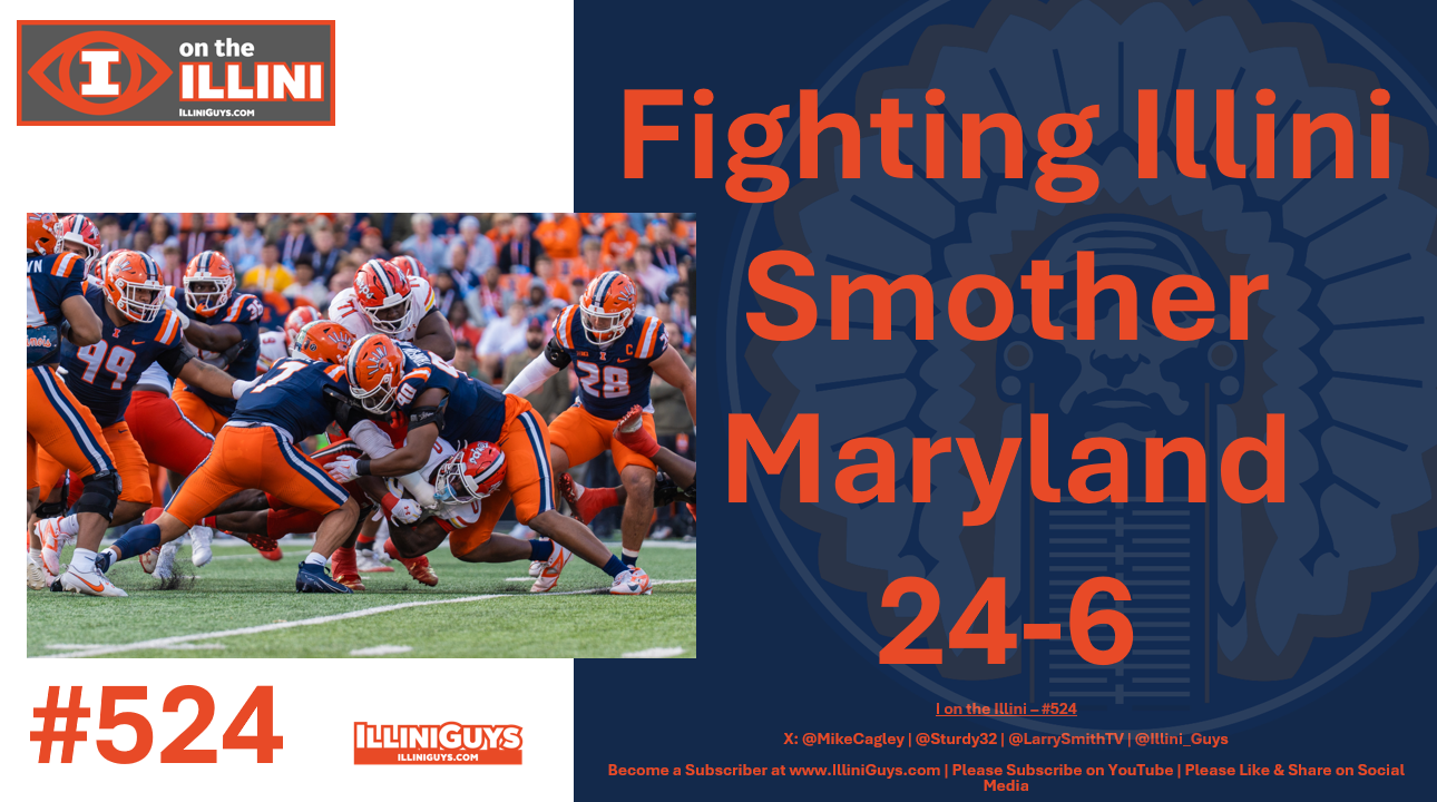 Fighting Illini Smother Maryland 24-6 #524 - YouTube Edition