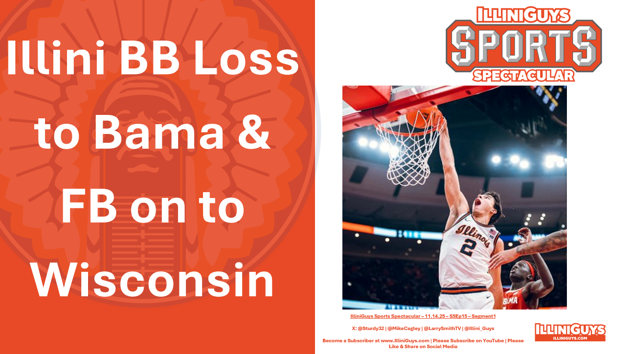 Illini BB Loss to Bama & FB on to Wisconsin S5Ep15Seg1