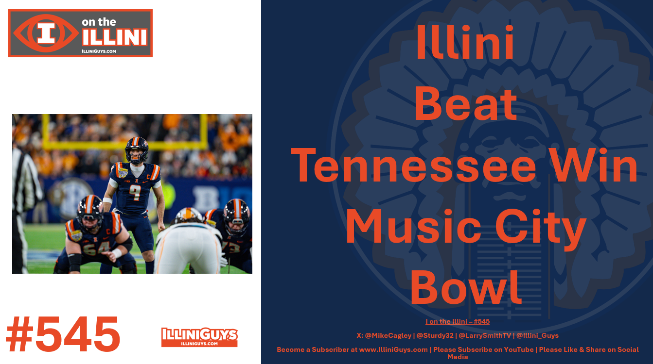545 - Illini Beat Tennessee in Music City Bowl - YouTube Edition