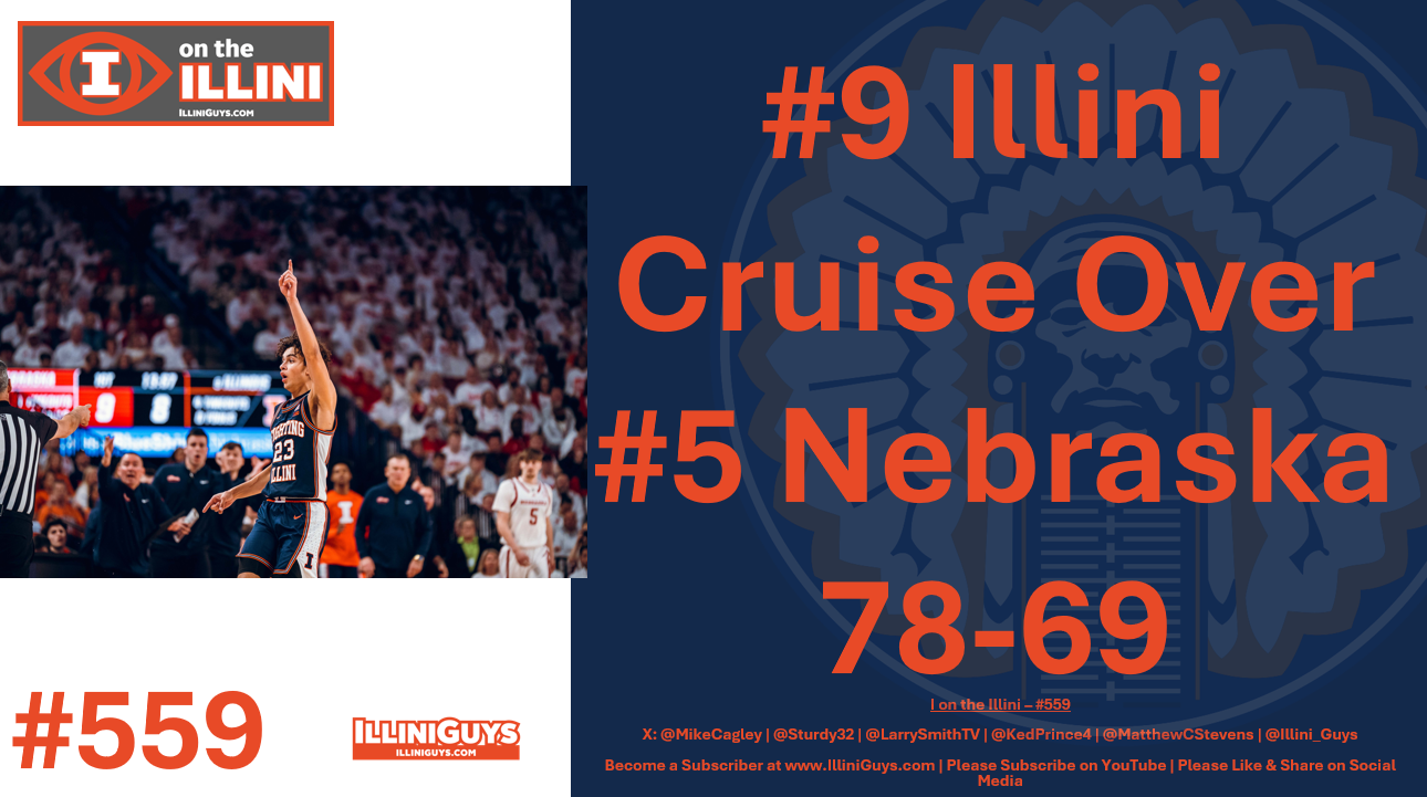 559 - #9 Illini Cruise Over #5 Nebraska 78-69 - YouTube Edition