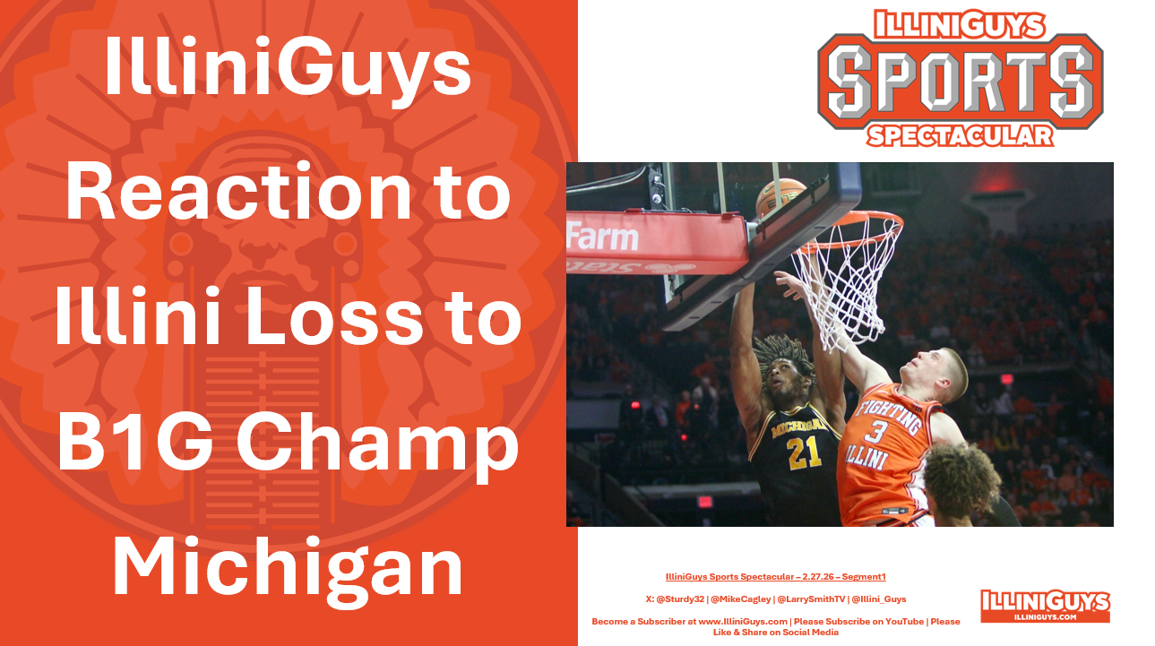 2.27.26 - IlliniGuys Reaction to Illini Loss to B1G Champs, Michigan