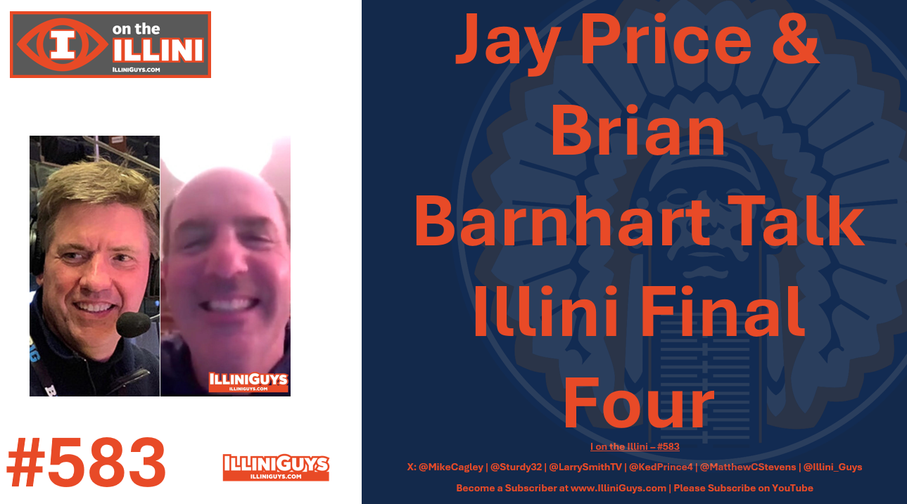 583 - Jay Price & Brian Barnhart Talk Illini Final Four - YouTube Edition