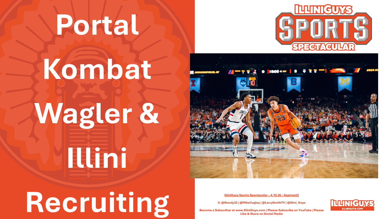 4.10.26 Portal Kombat, Wagler & Illini Recruiting