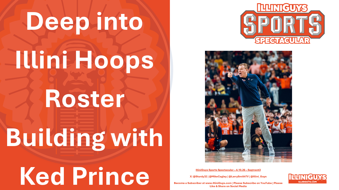 4.10.26 - Deep Dive into Illini Hoops Roster Building with Ked Prince