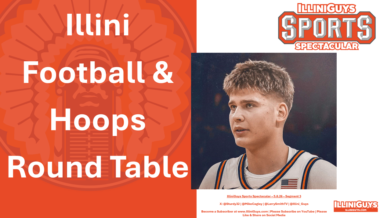 5.8.26 Illini Football & Hoops - CFP & NCAA Tourney Expansion